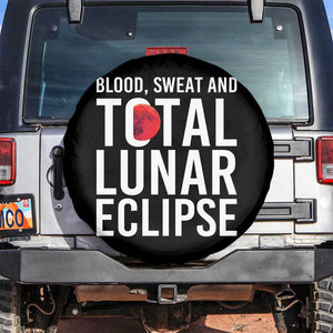 Blood Sweat and Total Lunar Eclipse Spare Tire Cover Funny Astronomy Pun Graphic TS02 No hole Black Print Your Wear