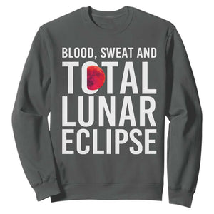 Blood Sweat and Total Lunar Eclipse Sweatshirt Funny Astronomy Pun Graphic TS02 Dark Heather Print Your Wear