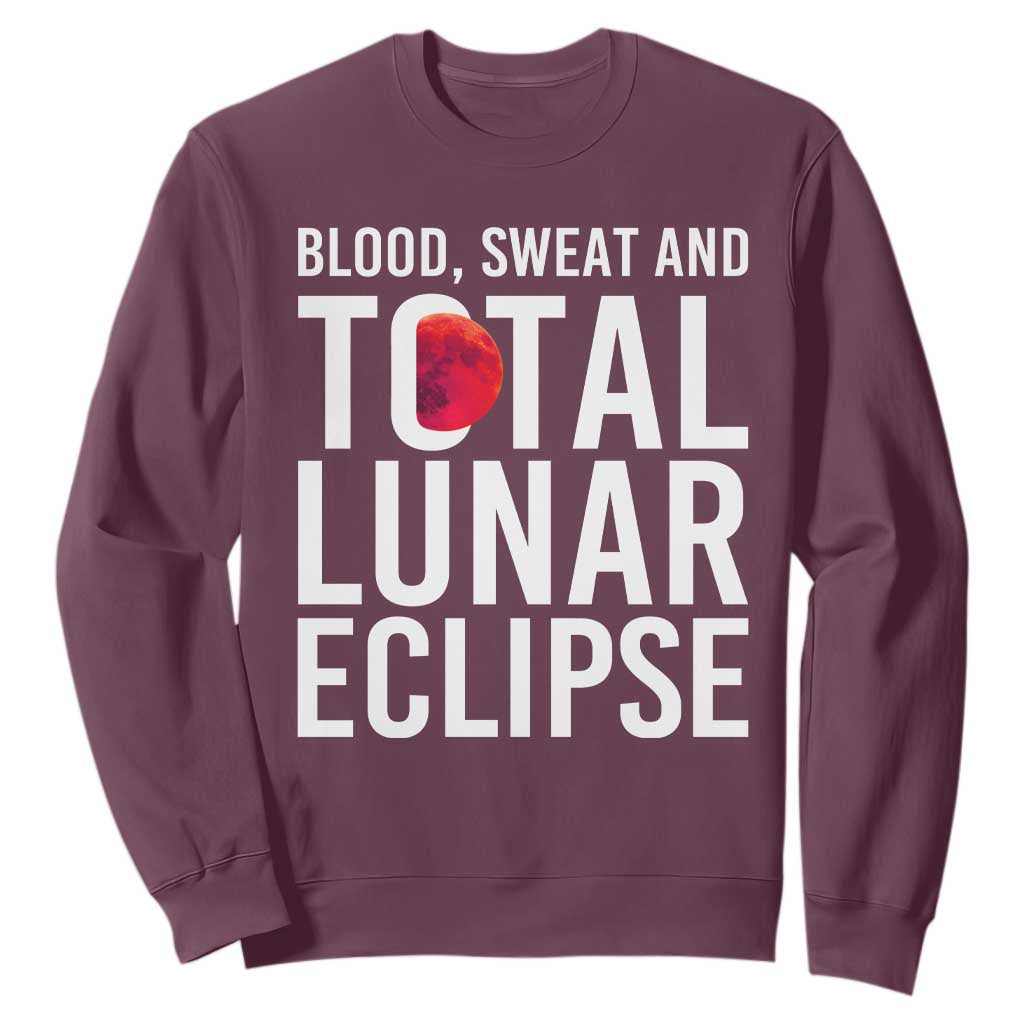 Blood Sweat and Total Lunar Eclipse Sweatshirt Funny Astronomy Pun Graphic TS02 Maroon Print Your Wear