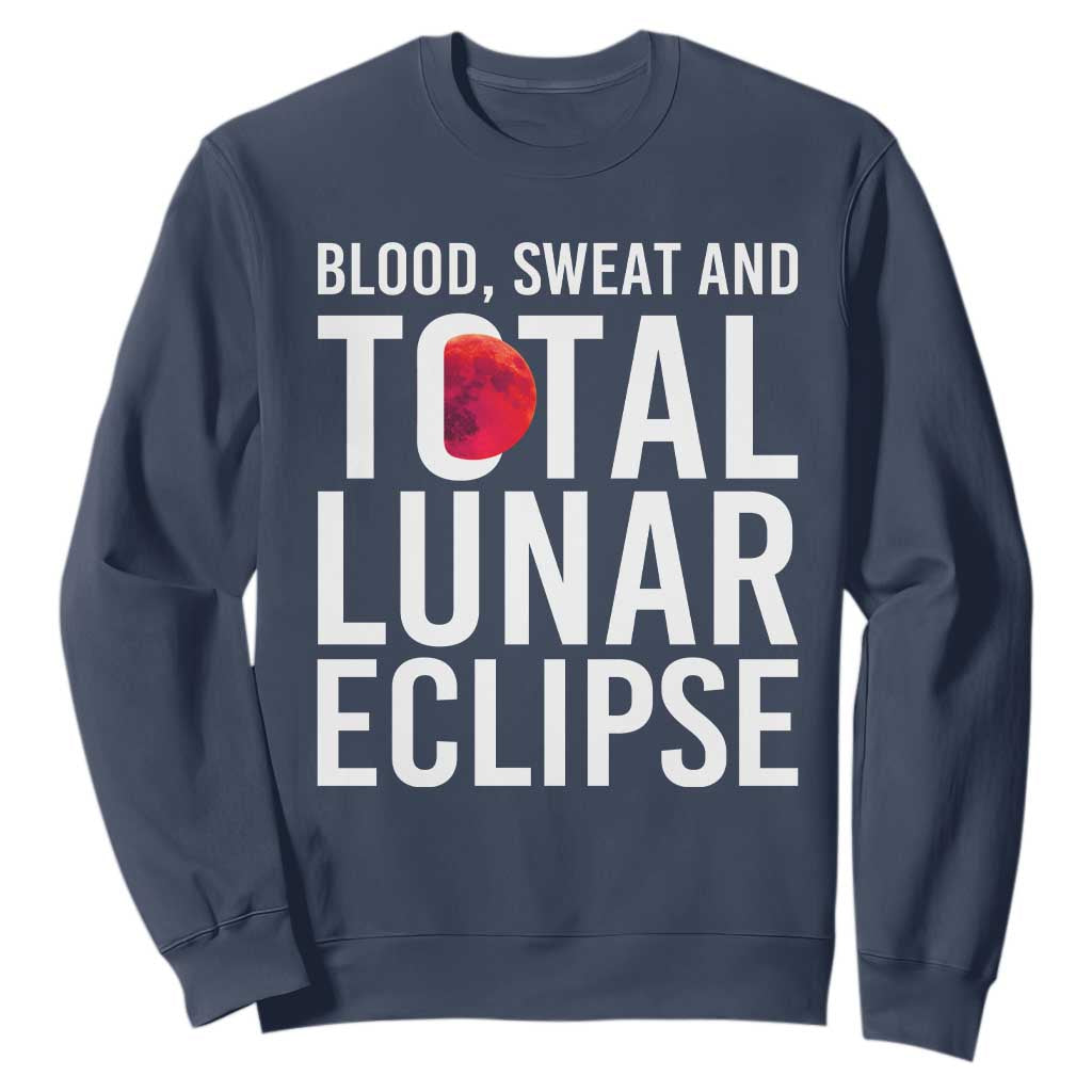 Blood Sweat and Total Lunar Eclipse Sweatshirt Funny Astronomy Pun Graphic TS02 Navy Print Your Wear