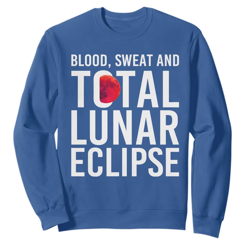 Blood Sweat and Total Lunar Eclipse Sweatshirt Funny Astronomy Pun Graphic TS02 Royal Blue Print Your Wear