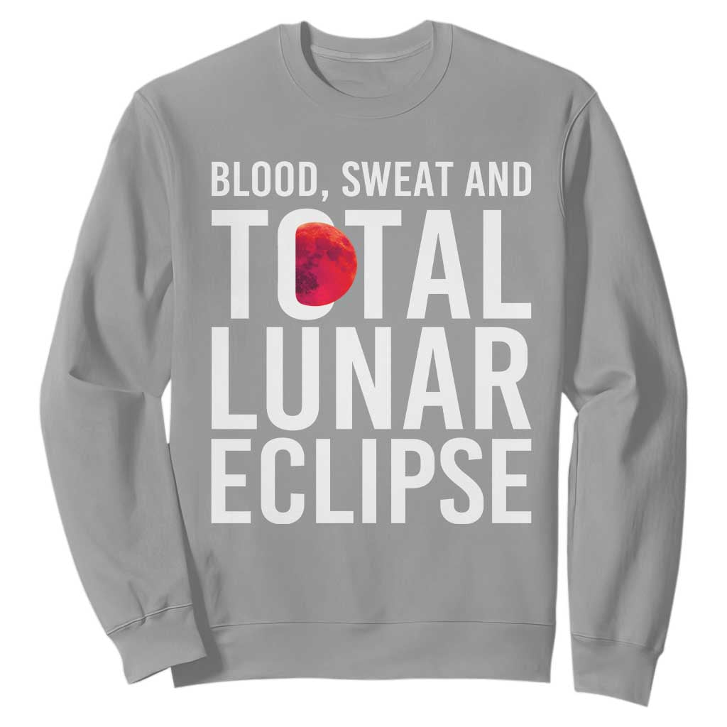 Blood Sweat and Total Lunar Eclipse Sweatshirt Funny Astronomy Pun Graphic TS02 Sport Gray Print Your Wear