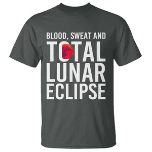 Blood Sweat and Total Lunar Eclipse T Shirt Funny Astronomy Pun Graphic TS02 Dark Heather Print Your Wear