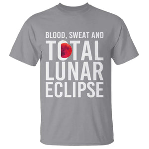 Blood Sweat and Total Lunar Eclipse T Shirt Funny Astronomy Pun Graphic TS02 Sport Gray Print Your Wear