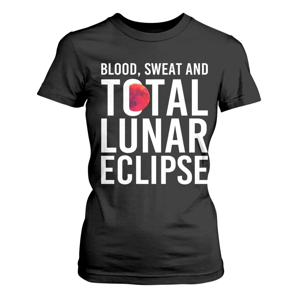 Blood Sweat and Total Lunar Eclipse T Shirt For Women Funny Astronomy Pun Graphic TS02 Black Print Your Wear