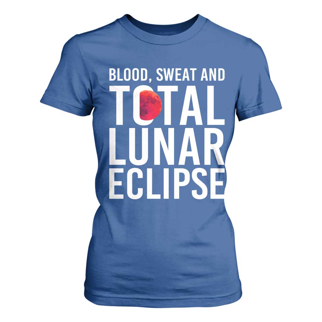 Blood Sweat and Total Lunar Eclipse T Shirt For Women Funny Astronomy Pun Graphic TS02 Royal Blue Print Your Wear