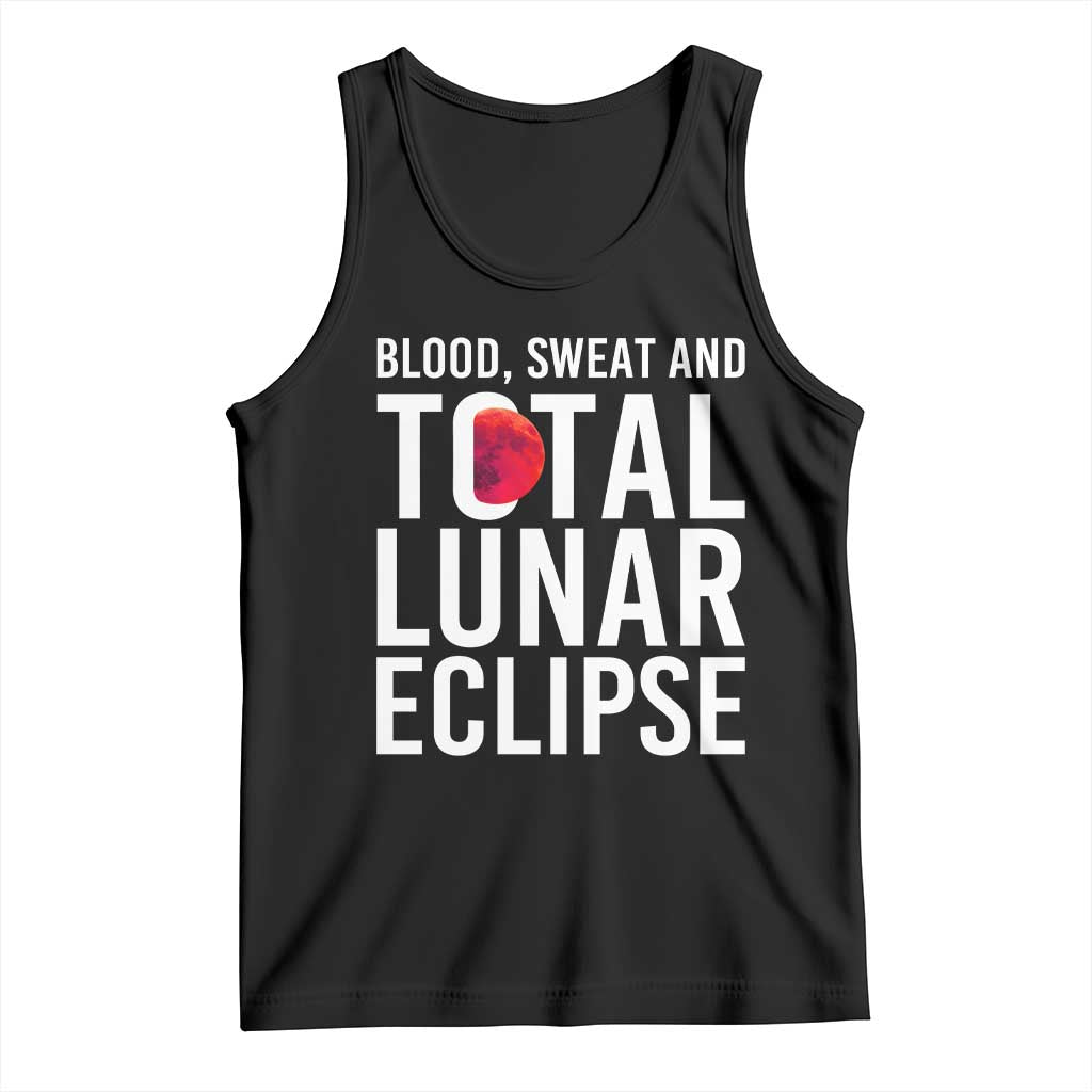 Blood Sweat and Total Lunar Eclipse Tank Top Funny Astronomy Pun Graphic TS02 Black Print Your Wear