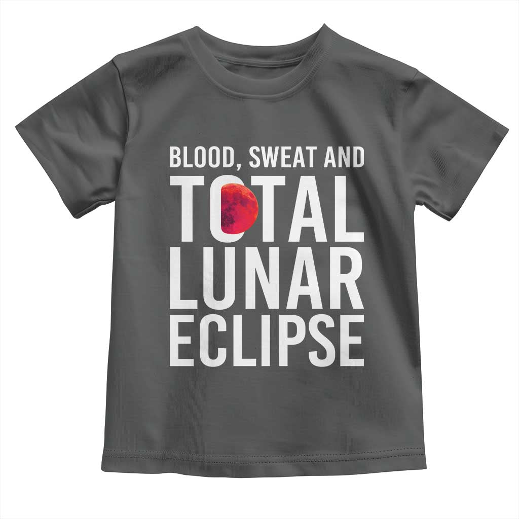 Blood Sweat and Total Lunar Eclipse Toddler T Shirt Funny Astronomy Pun Graphic TS02 Dark Heather Print Your Wear
