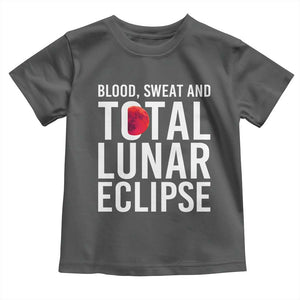 Blood Sweat and Total Lunar Eclipse Toddler T Shirt Funny Astronomy Pun Graphic TS02 Dark Heather Print Your Wear