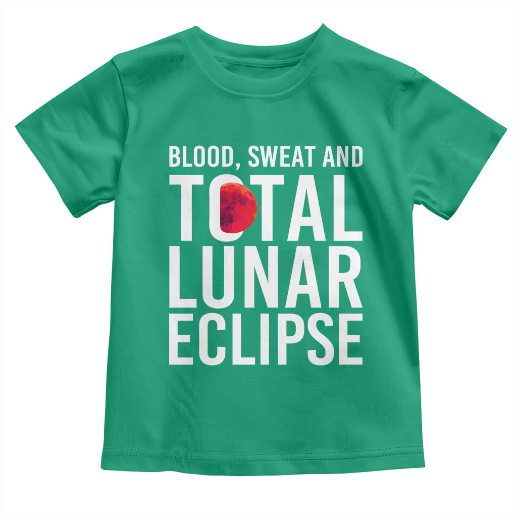 Blood Sweat and Total Lunar Eclipse Toddler T Shirt Funny Astronomy Pun Graphic TS02 Irish Green Print Your Wear