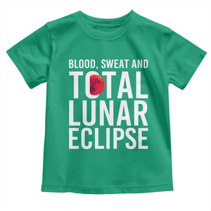 Blood Sweat and Total Lunar Eclipse Toddler T Shirt Funny Astronomy Pun Graphic TS02 Irish Green Print Your Wear