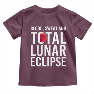 Blood Sweat and Total Lunar Eclipse Toddler T Shirt Funny Astronomy Pun Graphic TS02 Maroon Print Your Wear