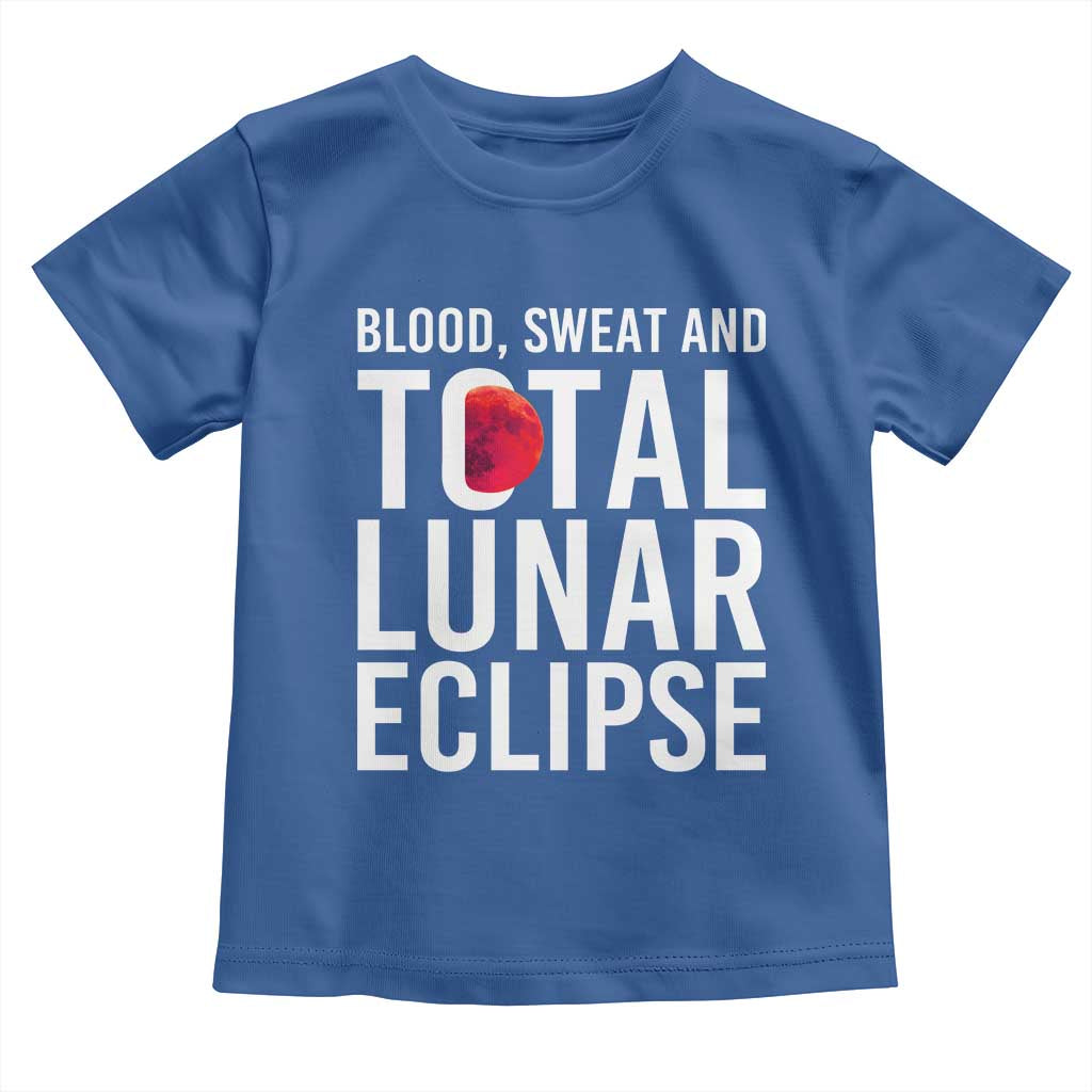 Blood Sweat and Total Lunar Eclipse Toddler T Shirt Funny Astronomy Pun Graphic TS02 Royal Blue Print Your Wear