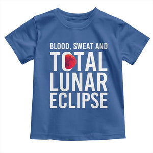 Blood Sweat and Total Lunar Eclipse Toddler T Shirt Funny Astronomy Pun Graphic TS02 Royal Blue Print Your Wear
