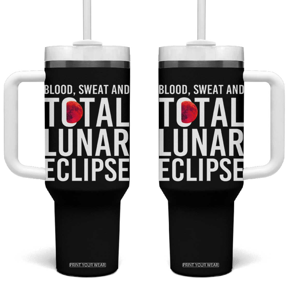 Blood Sweat and Total Lunar Eclipse Tumbler With Handle Funny Astronomy Pun Graphic TS02 One Size: 40 oz Black Print Your Wear