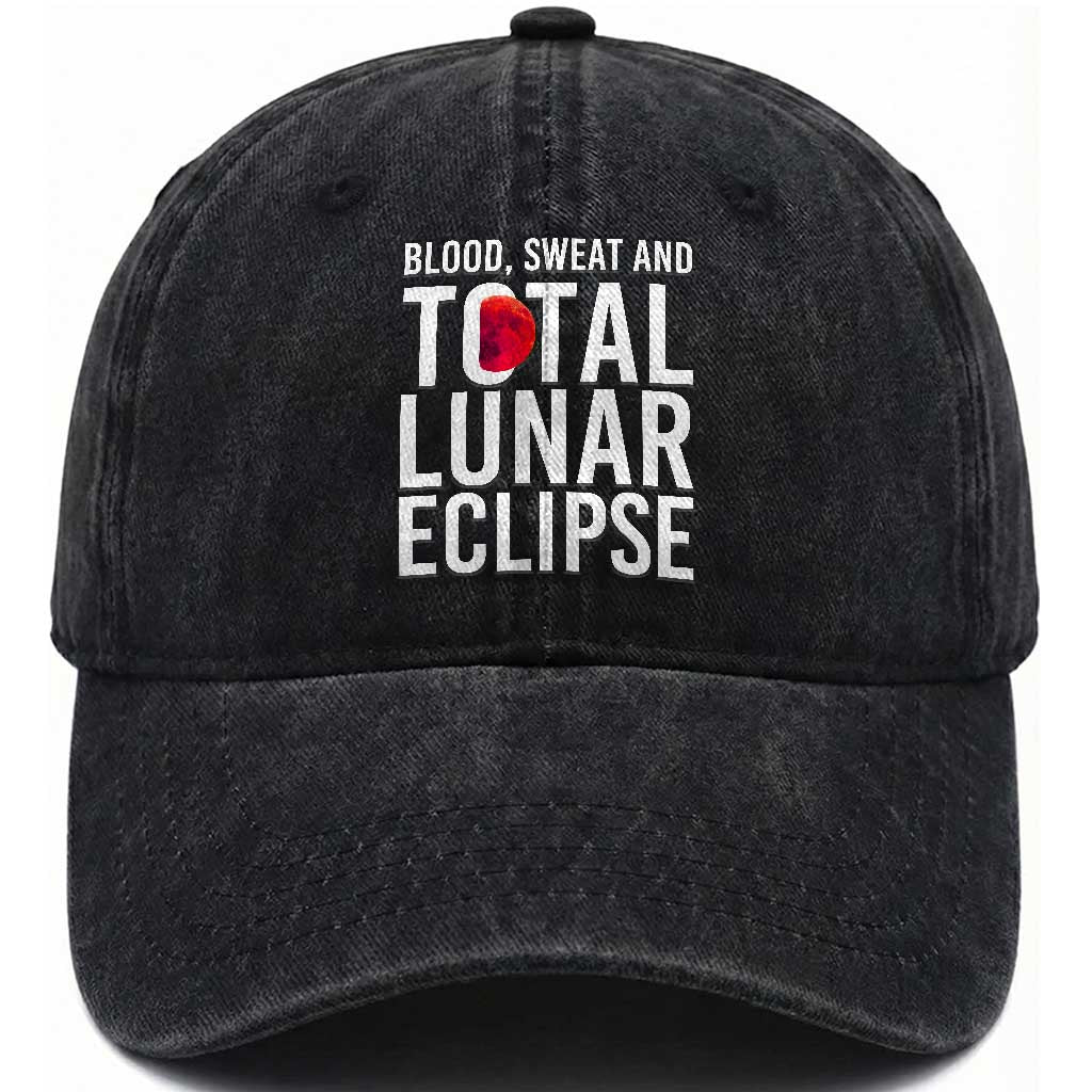Blood Sweat and Total Lunar Eclipse Washed Cotton Baseball Cap Funny Astronomy Pun Graphic TS02 Print Your Wear