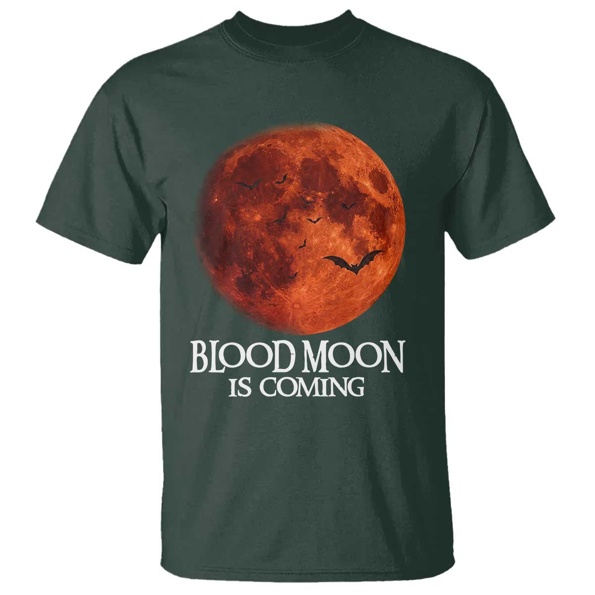 Blood Moon Is Coming Spooky Halloween T Shirt Flying Bats Gothic Dark Horror Graphic TS02 Dark Forest Green Print Your Wear
