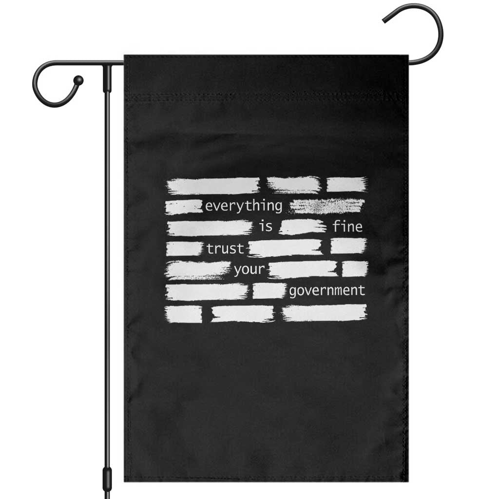 Everything Is Fine Trust Your Government Garden Flag Sarcastic Flag Political Satire Humor TS02 Black Print Your Wear