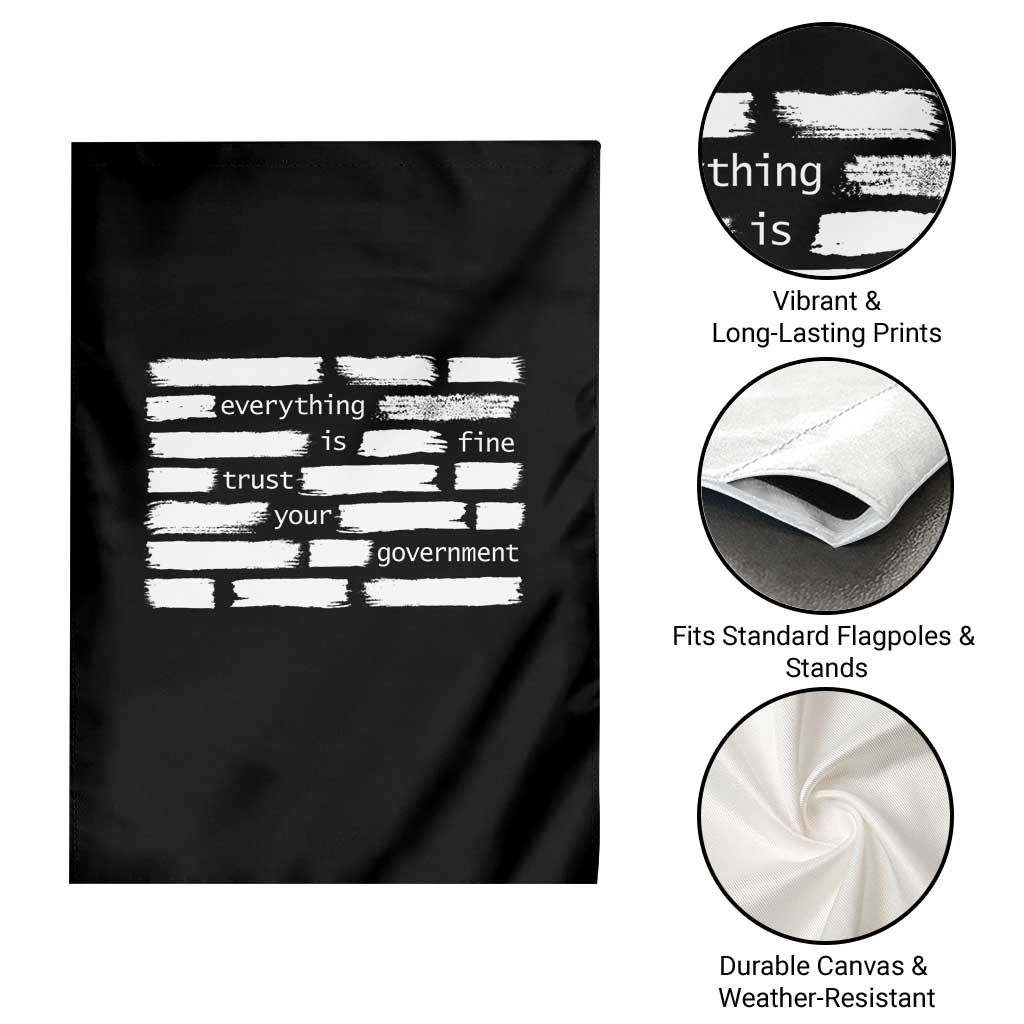 Everything Is Fine Trust Your Government Garden Flag Sarcastic Flag Political Satire Humor TS02 Print Your Wear