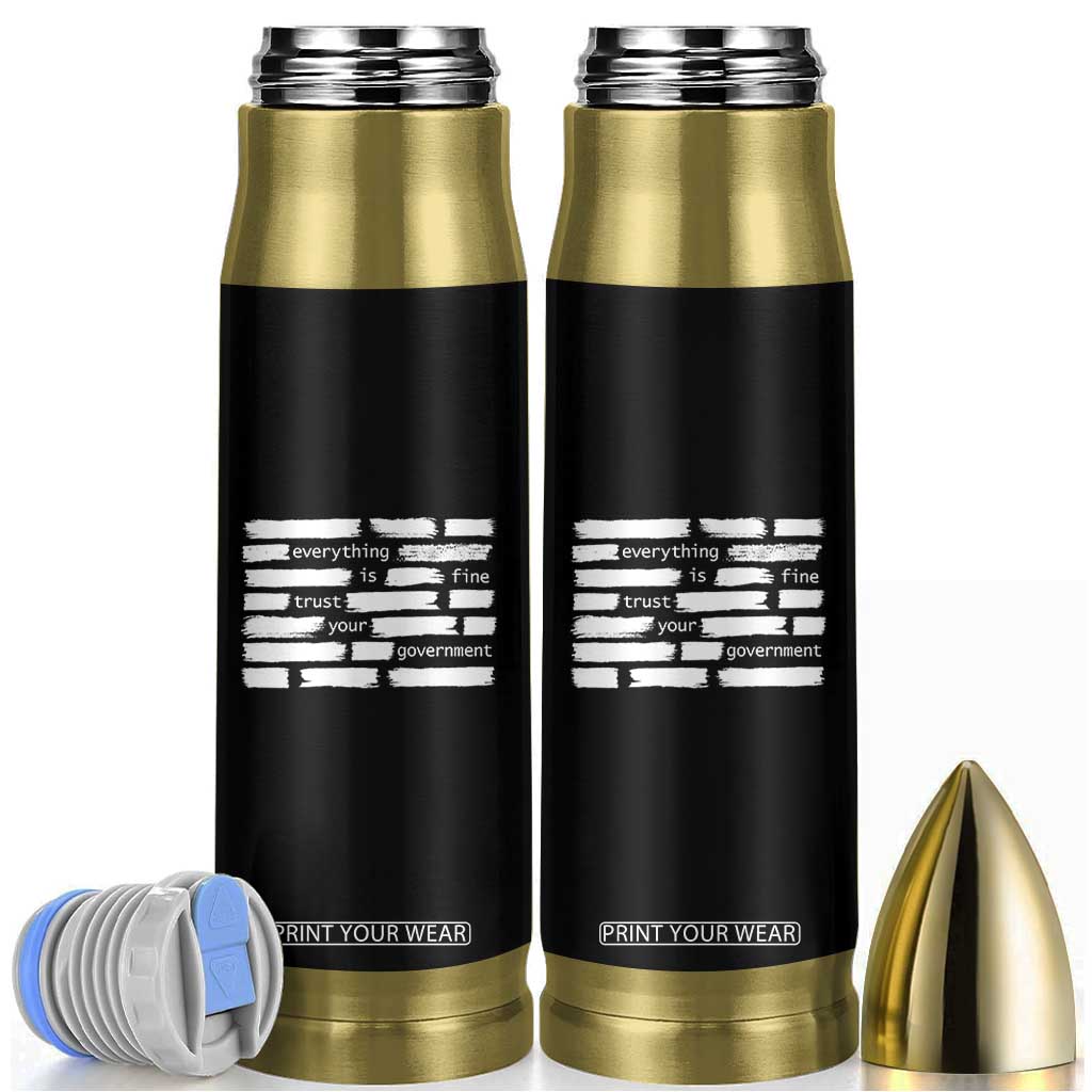 Everything Is Fine Trust Your Government Bullet Tumbler Sarcastic Flag Political Satire Humor TS02 Black Print Your Wear