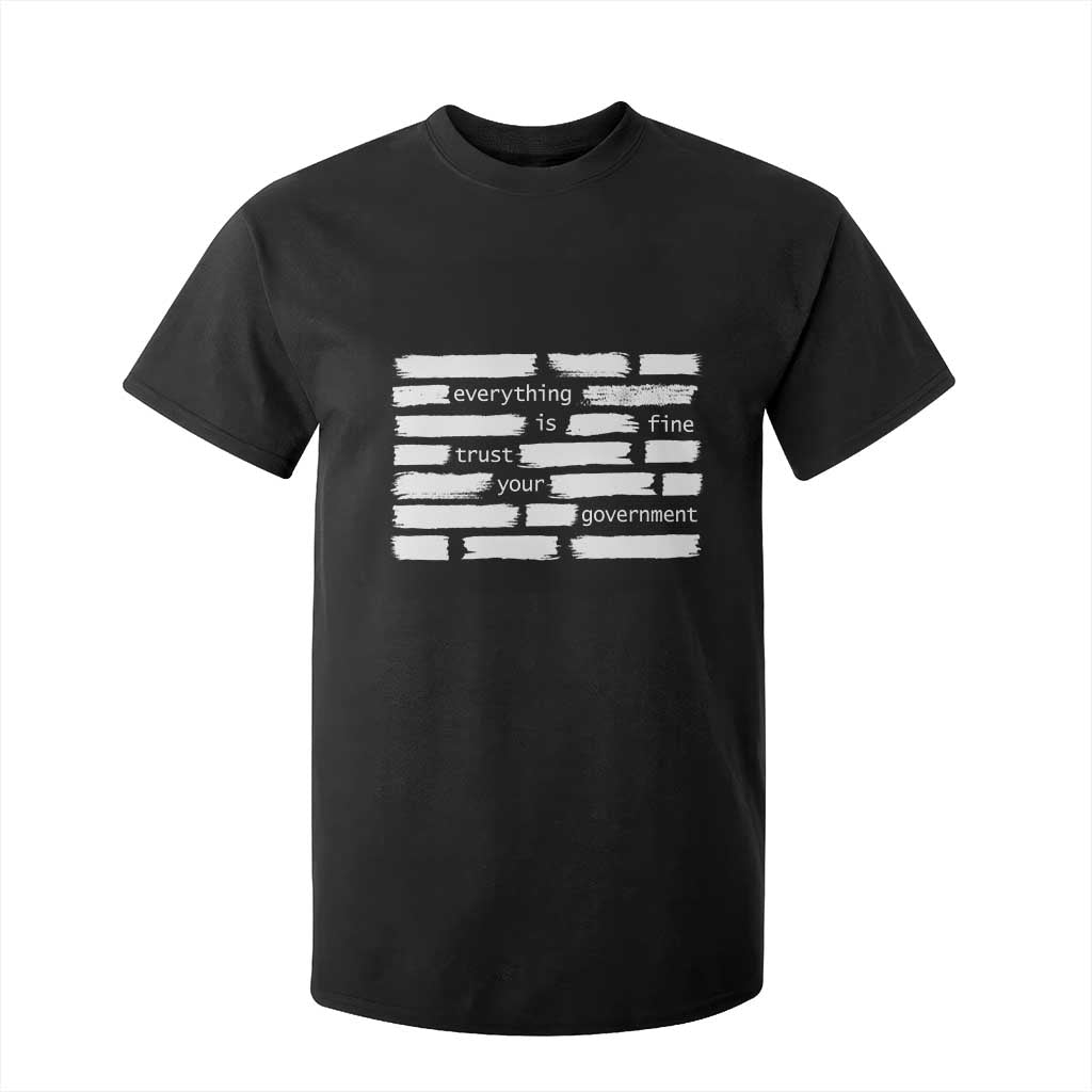 Everything Is Fine Trust Your Government T Shirt For Kid Sarcastic Flag Political Satire Humor TS02 Black Print Your Wear