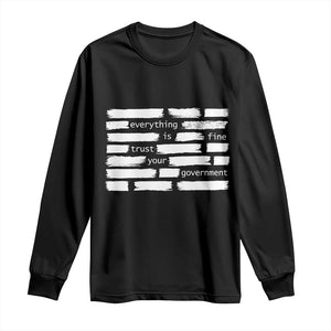 Everything Is Fine Trust Your Government Long Sleeve Shirt Sarcastic Flag Political Satire Humor TS02 Black Print Your Wear