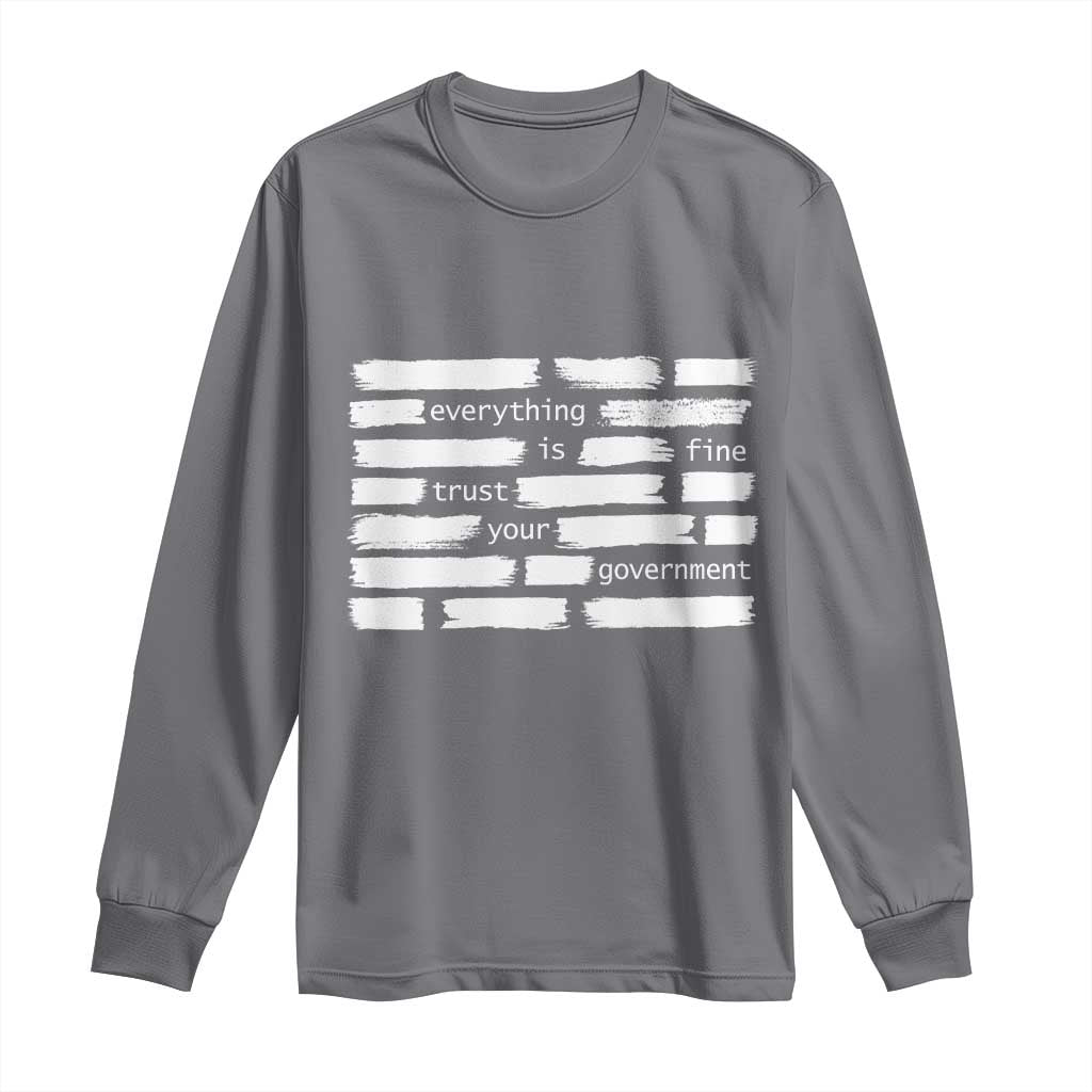 Everything Is Fine Trust Your Government Long Sleeve Shirt Sarcastic Flag Political Satire Humor TS02 Charcoal Print Your Wear