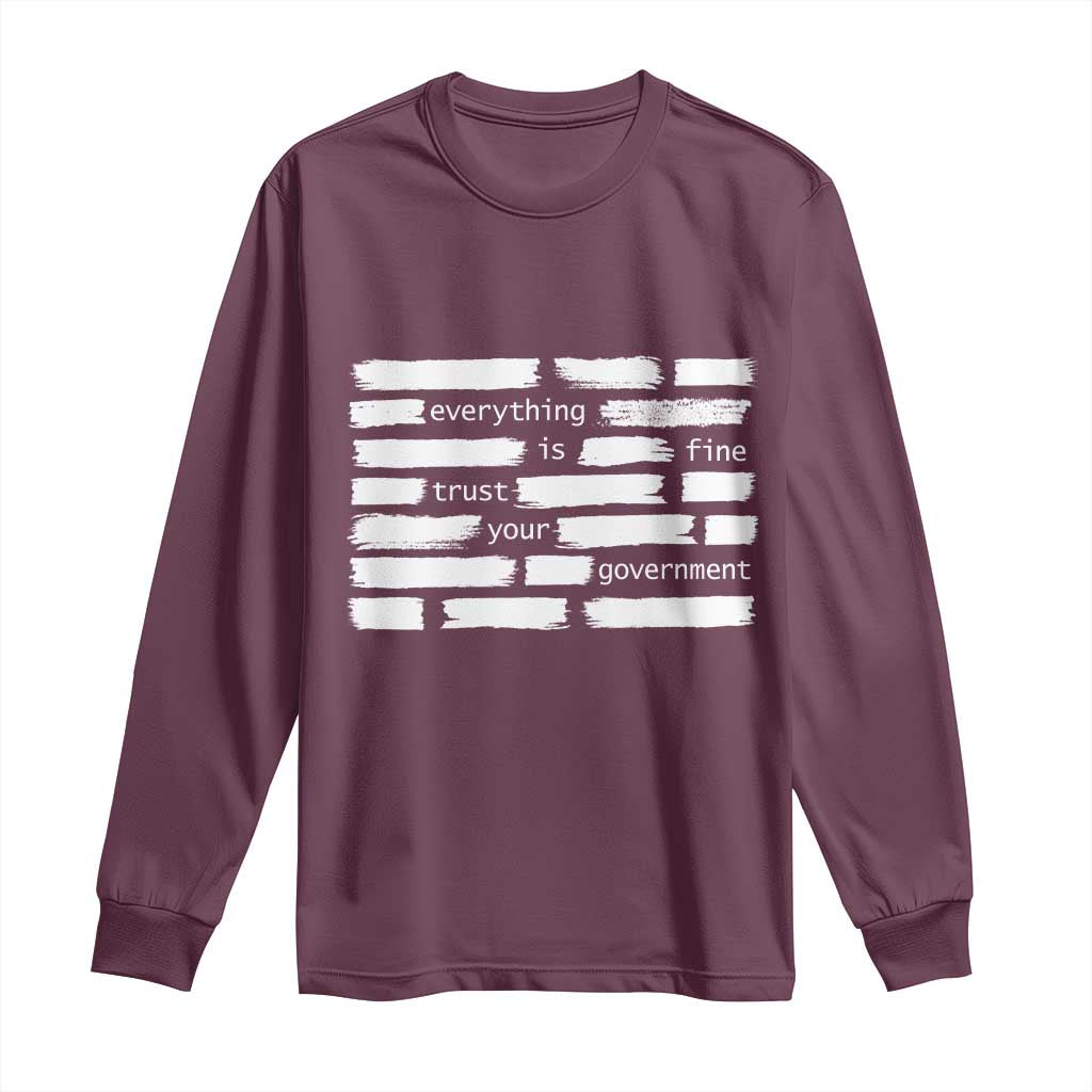 Everything Is Fine Trust Your Government Long Sleeve Shirt Sarcastic Flag Political Satire Humor TS02 Maroon Print Your Wear