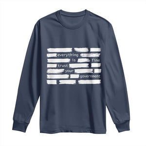 Everything Is Fine Trust Your Government Long Sleeve Shirt Sarcastic Flag Political Satire Humor TS02 Navy Print Your Wear