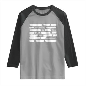 Everything Is Fine Trust Your Government Raglan Shirt Sarcastic Flag Political Satire Humor TS02 Sport Gray Black Print Your Wear