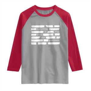 Everything Is Fine Trust Your Government Raglan Shirt Sarcastic Flag Political Satire Humor TS02 Sport Gray Red Print Your Wear
