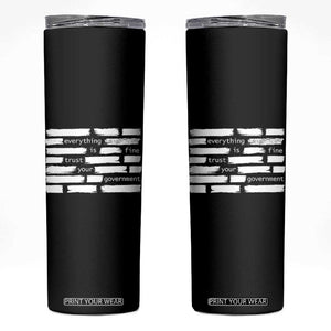 Everything Is Fine Trust Your Government Skinny Tumbler Sarcastic Flag Political Satire Humor TS02 Black Print Your Wear