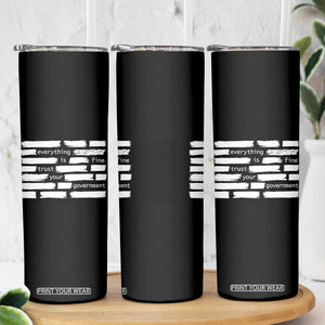 Everything Is Fine Trust Your Government Skinny Tumbler Sarcastic Flag Political Satire Humor TS02 Print Your Wear