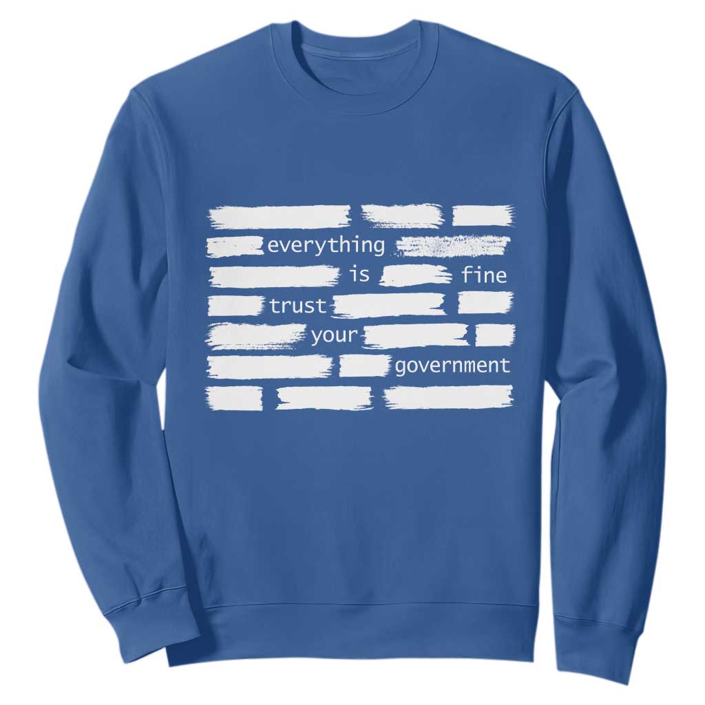 Everything Is Fine Trust Your Government Sweatshirt Sarcastic Flag Political Satire Humor TS02 Royal Blue Print Your Wear