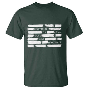 Everything Is Fine Trust Your Government T Shirt Sarcastic Flag Political Satire Humor TS02 Dark Forest Green Print Your Wear