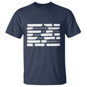 Everything Is Fine Trust Your Government T Shirt Sarcastic Flag Political Satire Humor TS02 Navy Print Your Wear