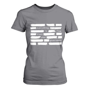 Everything Is Fine Trust Your Government T Shirt For Women Sarcastic Flag Political Satire Humor TS02 Charcoal Print Your Wear