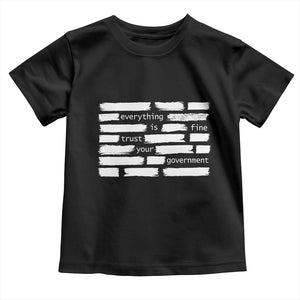 Everything Is Fine Trust Your Government Toddler T Shirt Sarcastic Flag Political Satire Humor TS02 Black Print Your Wear