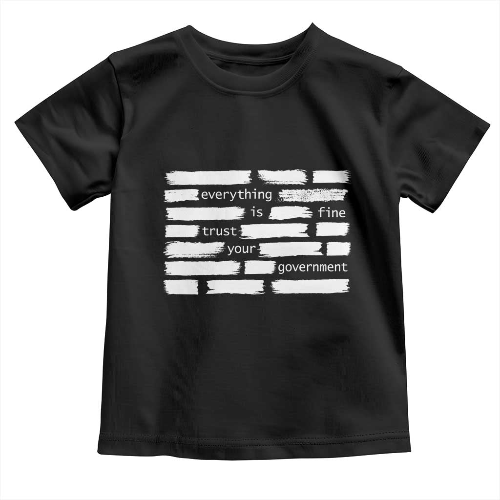 Everything Is Fine Trust Your Government Toddler T Shirt Sarcastic Flag Political Satire Humor TS02 Black Print Your Wear