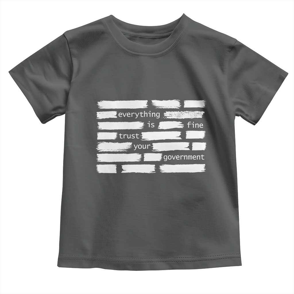 Everything Is Fine Trust Your Government Toddler T Shirt Sarcastic Flag Political Satire Humor TS02 Dark Heather Print Your Wear