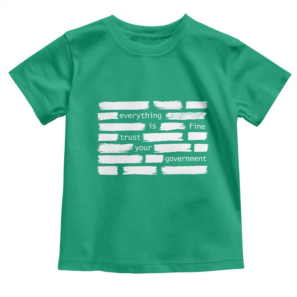 Everything Is Fine Trust Your Government Toddler T Shirt Sarcastic Flag Political Satire Humor TS02 Irish Green Print Your Wear
