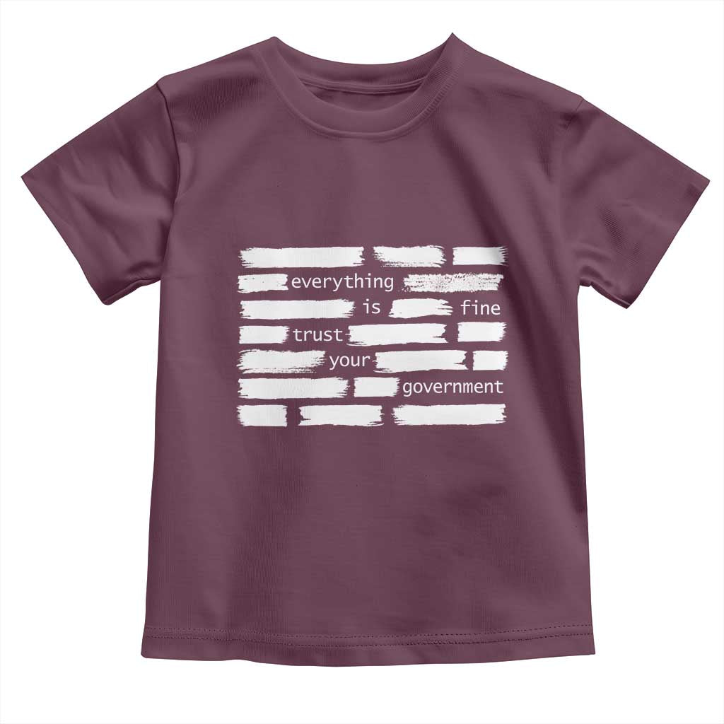Everything Is Fine Trust Your Government Toddler T Shirt Sarcastic Flag Political Satire Humor TS02 Maroon Print Your Wear