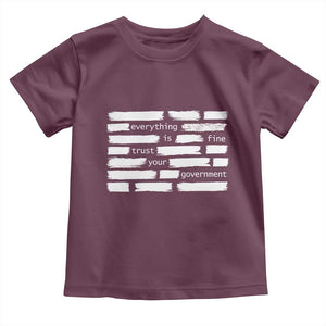 Everything Is Fine Trust Your Government Toddler T Shirt Sarcastic Flag Political Satire Humor TS02 Maroon Print Your Wear