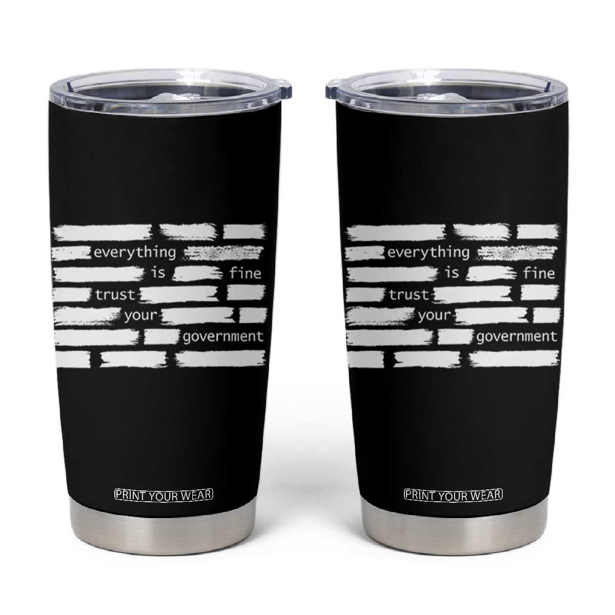 Everything Is Fine Trust Your Government Tumbler Cup Sarcastic Flag Political Satire Humor TS02 Black Print Your Wear