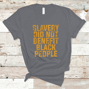Equal Rights T Shirt Slavery Did Not Benefit Black People Men Women TS02 Charcoal Printyourwear