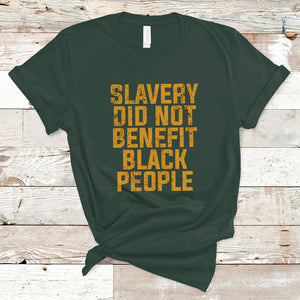 Equal Rights T Shirt Slavery Did Not Benefit Black People Men Women TS02 Dark Forest Green Printyourwear