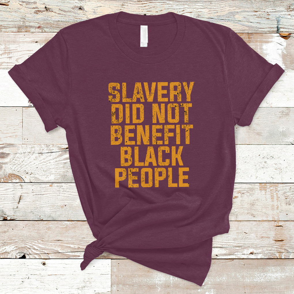 Equal Rights T Shirt Slavery Did Not Benefit Black People Men Women TS02 Maroon Printyourwear