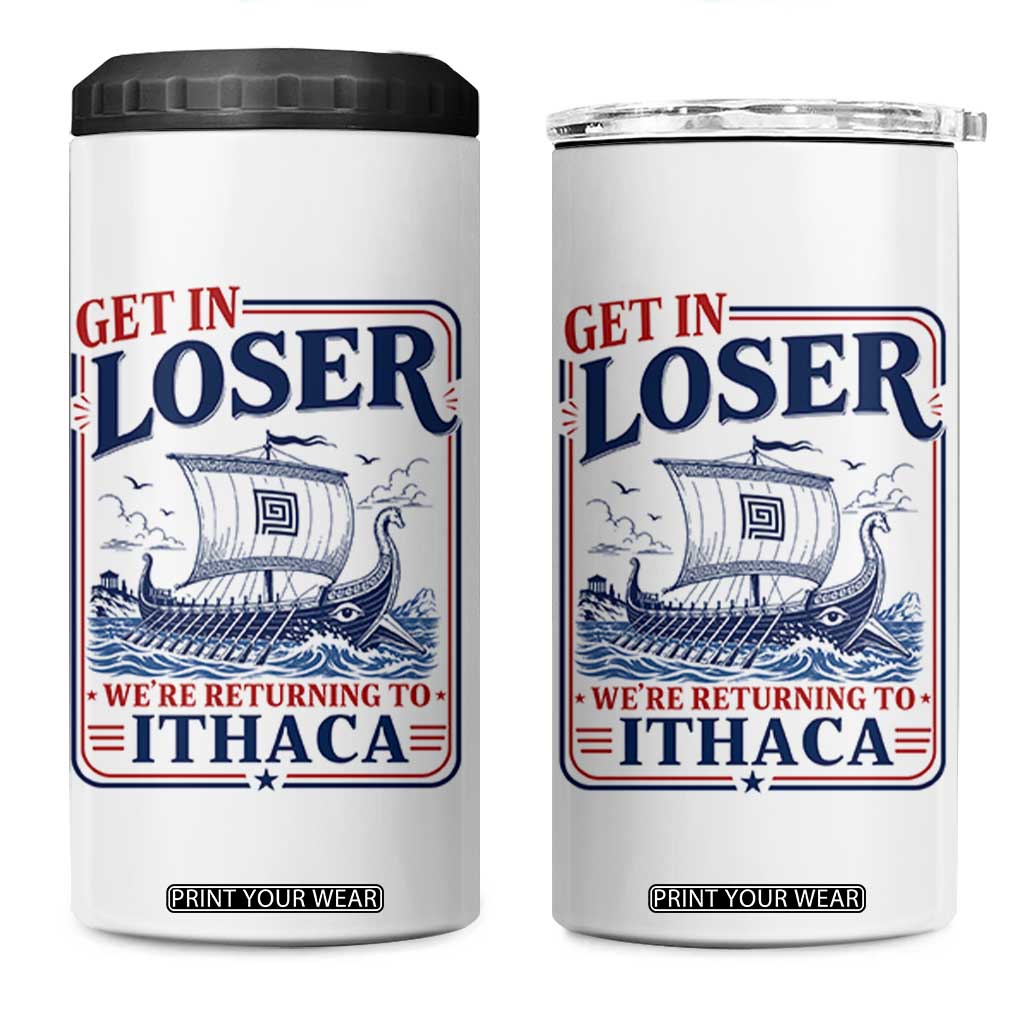 Funny Odysseus Journey Epic Odyssey Parody 4 in 1 Can Cooler Tumbler Retro Get In Loser Returning To Ithaca Greek Mythology Meme TS02 One Size: 16 oz White Print Your Wear