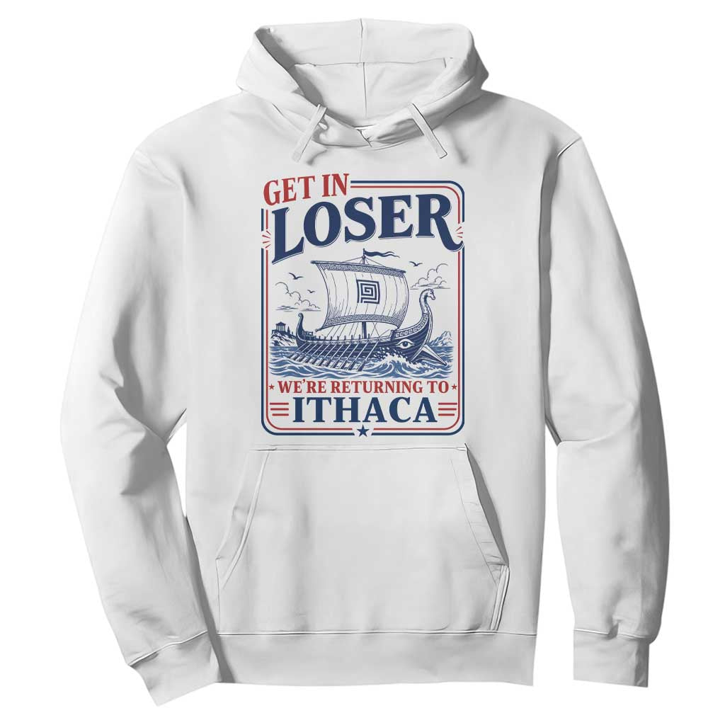 Funny Odysseus Journey Epic Odyssey Parody Hoodie Retro Get In Loser Returning To Ithaca Greek Mythology Meme TS02 White Print Your Wear