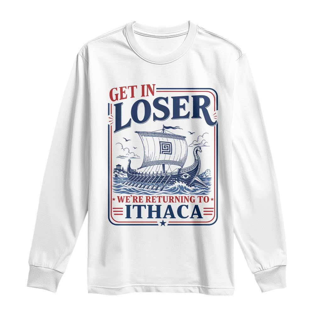 Funny Odysseus Journey Epic Odyssey Parody Long Sleeve Shirt Retro Get In Loser Returning To Ithaca Greek Mythology Meme TS02 White Print Your Wear